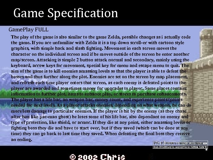 Game Specification Game. Play FULL The play of the game is also similar to