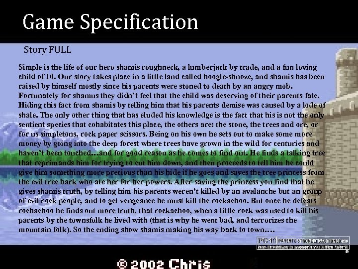 Game Specification Story FULL Simple is the life of our hero shamis roughneck, a