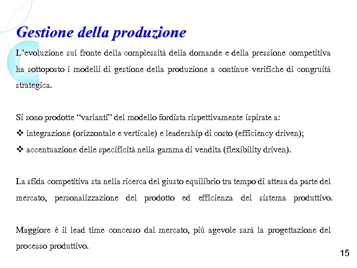 Gestione della produzione L’evoluzione sul fronte della complessità della domande e della pressione competitiva