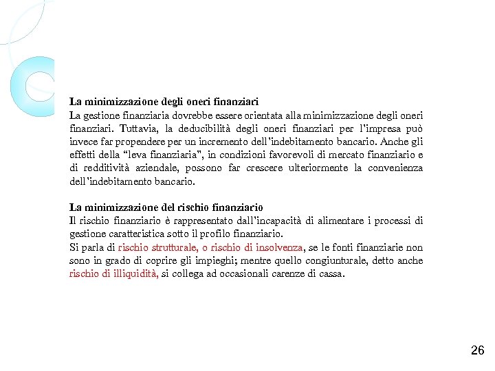 La minimizzazione degli oneri finanziari La gestione finanziaria dovrebbe essere orientata alla minimizzazione degli