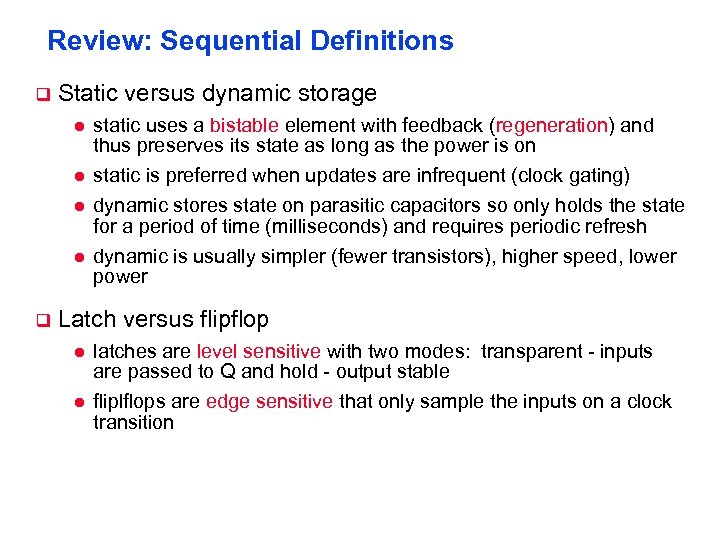 Review: Sequential Definitions q Static versus dynamic storage l l static uses a bistable