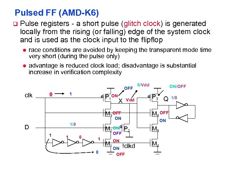 Pulsed FF (AMD-K 6) q Pulse registers - a short pulse (glitch clock) is