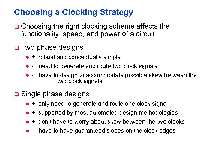 Choosing a Clocking Strategy q Choosing the right clocking scheme affects the functionality, speed,