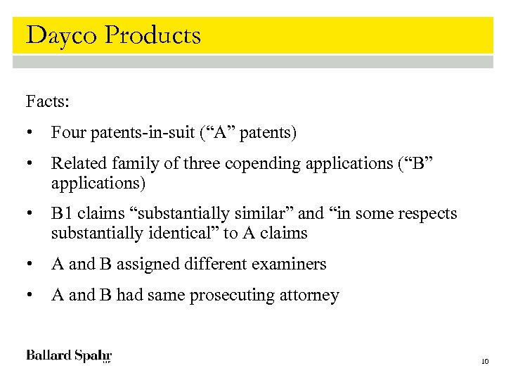 Dayco Products Facts: • Four patents-in-suit (“A” patents) • Related family of three copending