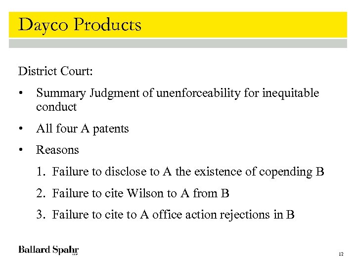 Dayco Products District Court: • Summary Judgment of unenforceability for inequitable conduct • All