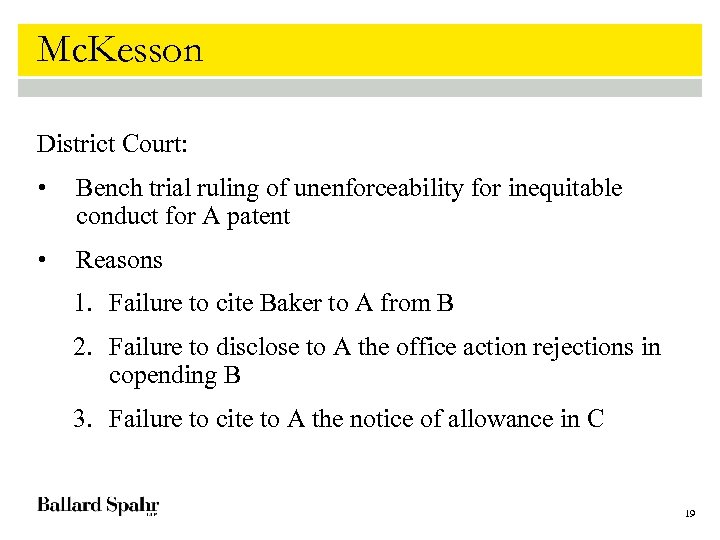 Mc. Kesson District Court: • Bench trial ruling of unenforceability for inequitable conduct for