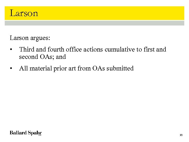Larson argues: • Third and fourth office actions cumulative to first and second OAs;
