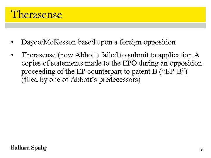 Therasense • Dayco/Mc. Kesson based upon a foreign opposition • Therasense (now Abbott) failed
