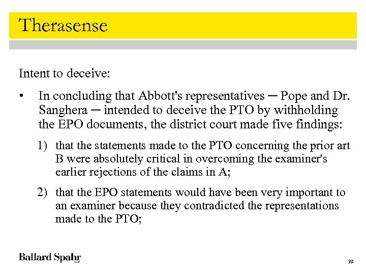 Therasense Intent to deceive: • In concluding that Abbott's representatives ─ Pope and Dr.