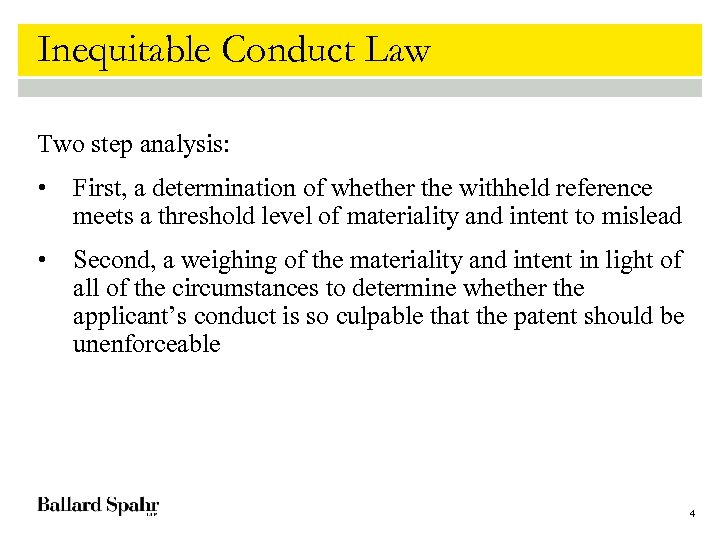 Inequitable Conduct Law Two step analysis: • First, a determination of whether the withheld