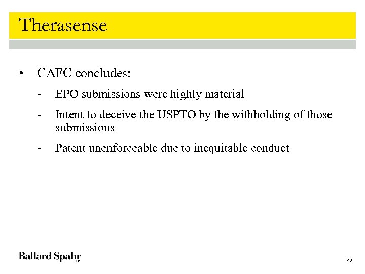 Therasense • CAFC concludes: - EPO submissions were highly material - Intent to deceive