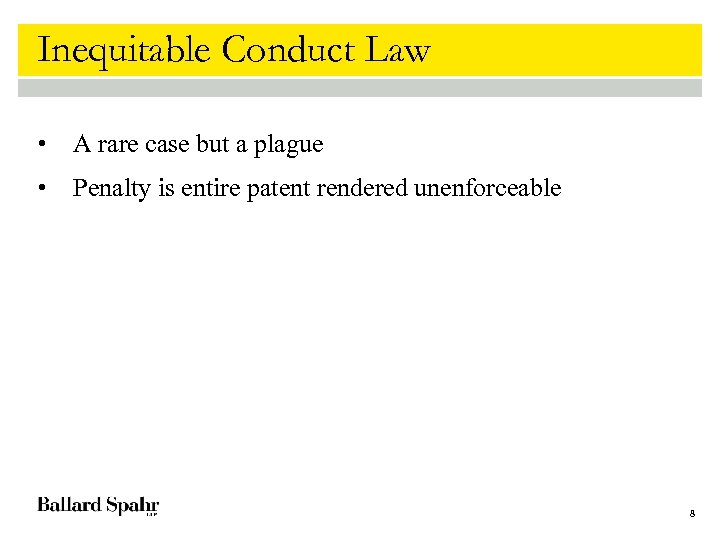 Inequitable Conduct Law • A rare case but a plague • Penalty is entire