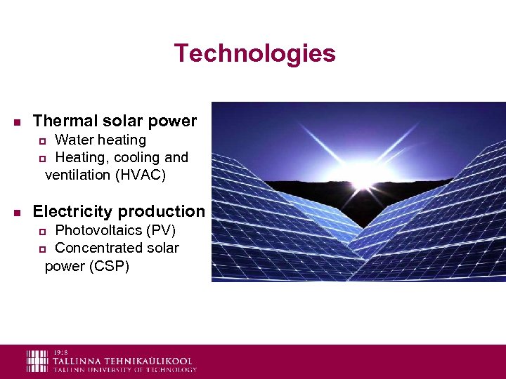 Technologies n Thermal solar power Water heating p Heating, cooling and ventilation (HVAC) p