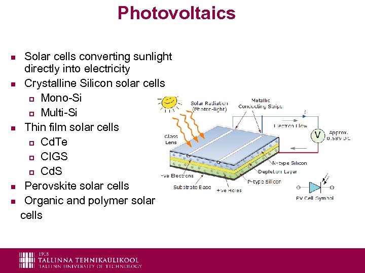 Photovoltaics Solar cells converting sunlight directly into electricity n Crystalline Silicon solar cells p