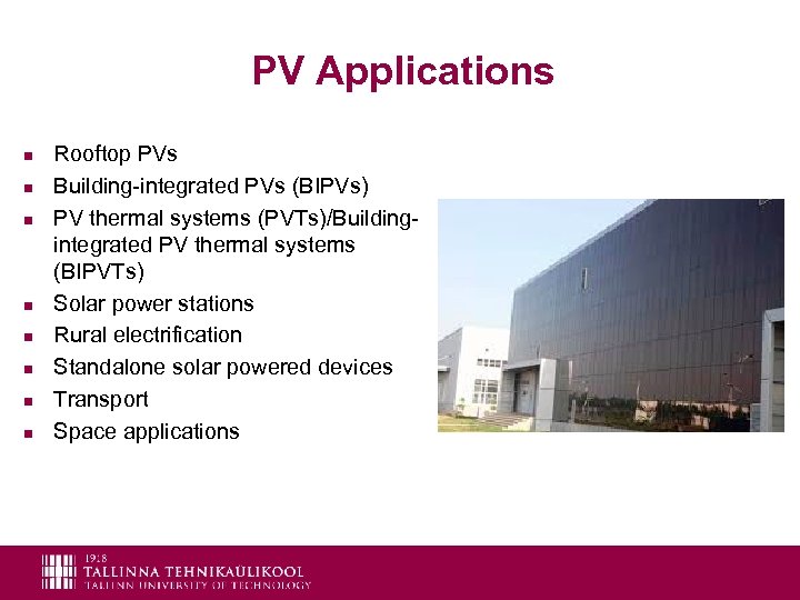 PV Applications n n n n Rooftop PVs Building-integrated PVs (BIPVs) PV thermal systems