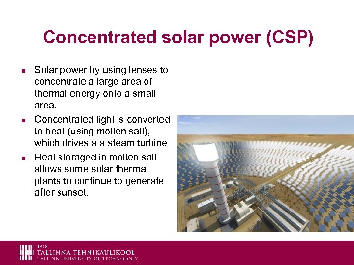 Concentrated solar power (CSP) n n n Solar power by using lenses to concentrate