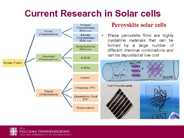 Current Research in Solar cells Perovskite solar cells • These perovskite films are highly