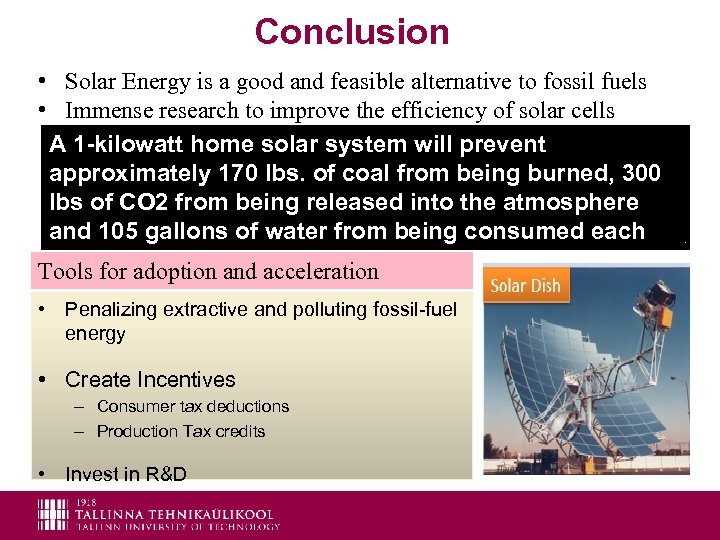 Conclusion • Solar Energy is a good and feasible alternative to fossil fuels •