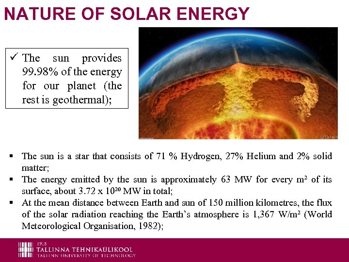 NATURE OF SOLAR ENERGY ü The sun provides 99. 98% of the energy for