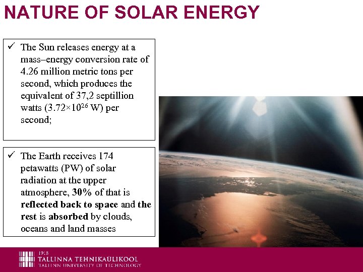 NATURE OF SOLAR ENERGY ü The Sun releases energy at a mass–energy conversion rate