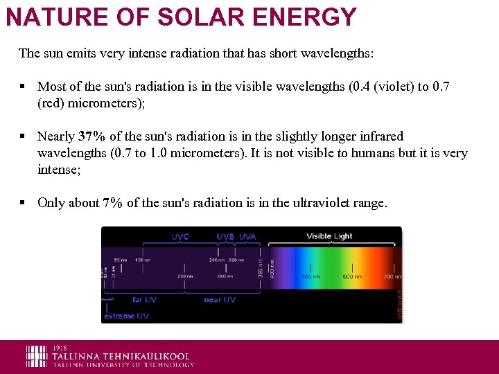 NATURE OF SOLAR ENERGY The sun emits very intense radiation that has short wavelengths: