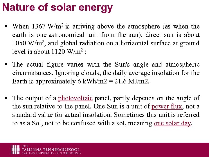 Nature of solar energy § When 1367 W/m 2 is arriving above the atmosphere