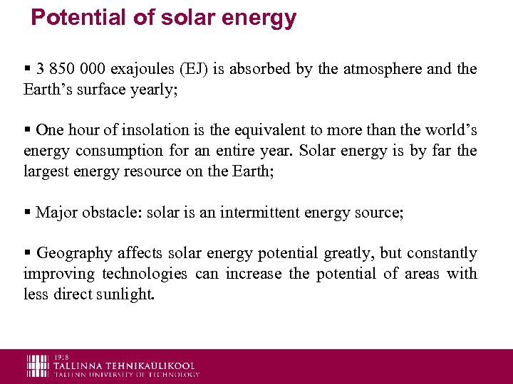 Potential of solar energy § 3 850 000 exajoules (EJ) is absorbed by the