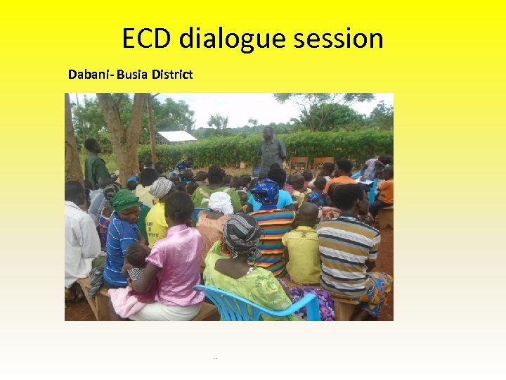 ECD dialogue session Dabani- Busia District . . 