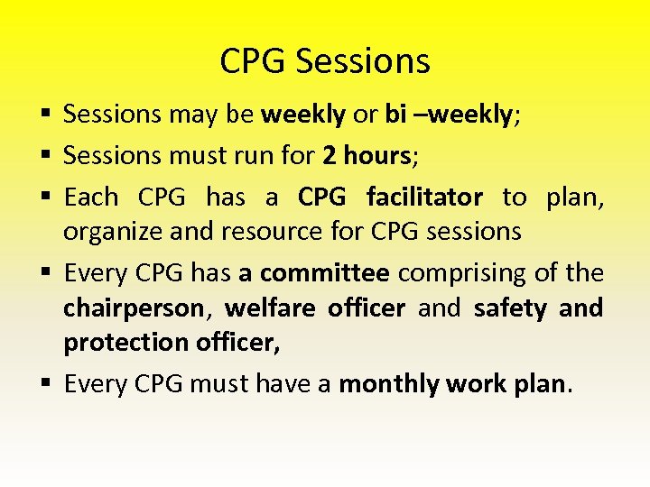 CPG Sessions § Sessions may be weekly or bi –weekly; § Sessions must run