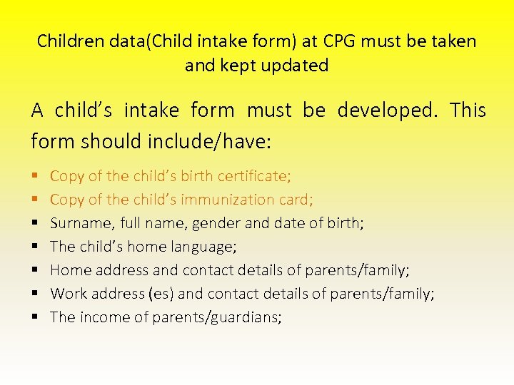 Children data(Child intake form) at CPG must be taken and kept updated A child’s