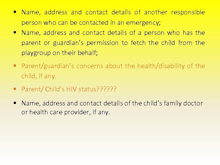 § Name, address and contact details of another responsible person who can be contacted