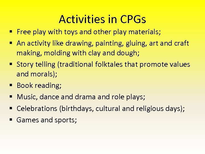 Activities in CPGs § Free play with toys and other play materials; § An
