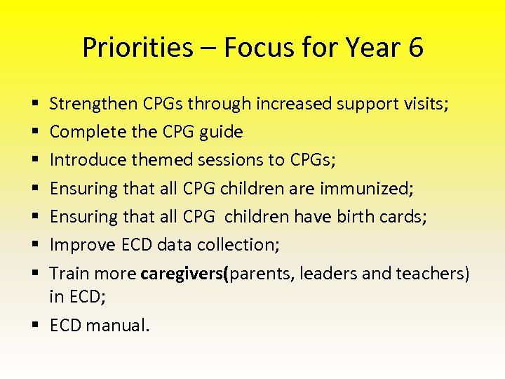 Priorities – Focus for Year 6 Strengthen CPGs through increased support visits; Complete the