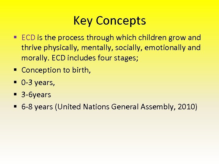 Key Concepts § ECD is the process through which children grow and thrive physically,