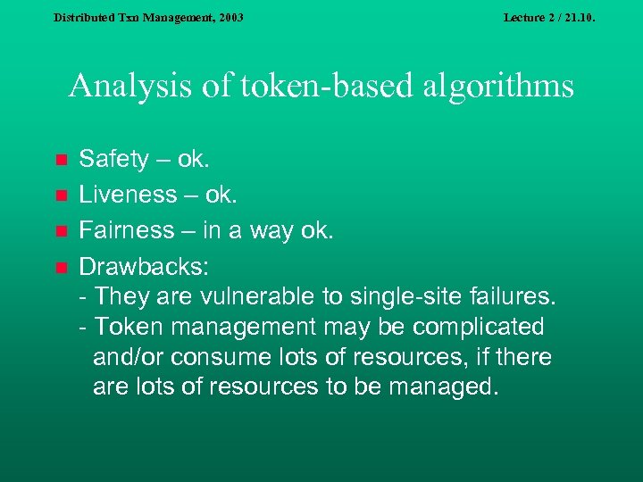 Distributed Txn Management, 2003 Lecture 2 / 21. 10. Analysis of token-based algorithms n