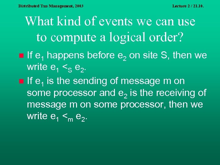 Distributed Txn Management, 2003 Lecture 2 / 21. 10. What kind of events we