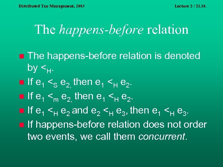 Distributed Txn Management, 2003 Lecture 2 / 21. 10. The happens-before relation is denoted