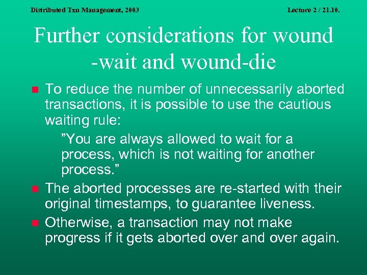 Distributed Txn Management, 2003 Lecture 2 / 21. 10. Further considerations for wound -wait