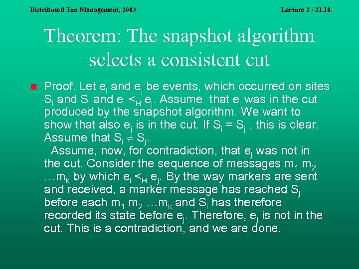 Distributed Txn Management, 2003 Lecture 2 / 21. 10. Theorem: The snapshot algorithm selects