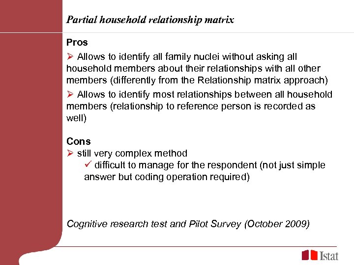 Partial household relationship matrix Pros Ø Allows to identify all family nuclei without asking