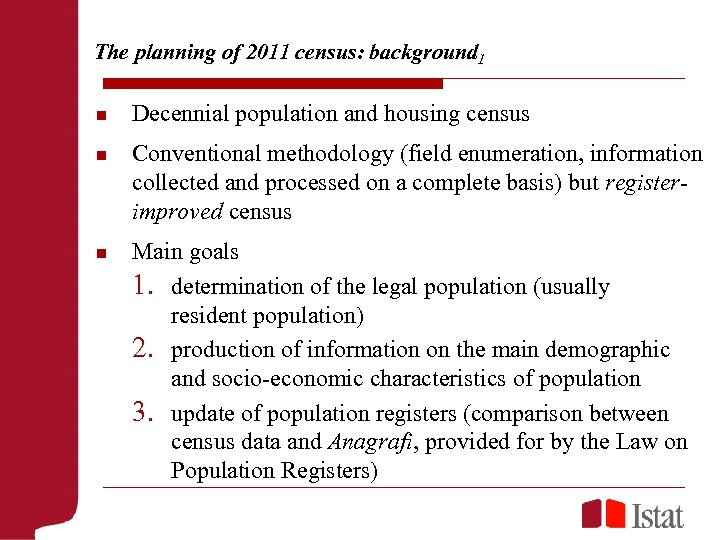 The planning of 2011 census: background 1 n Decennial population and housing census n