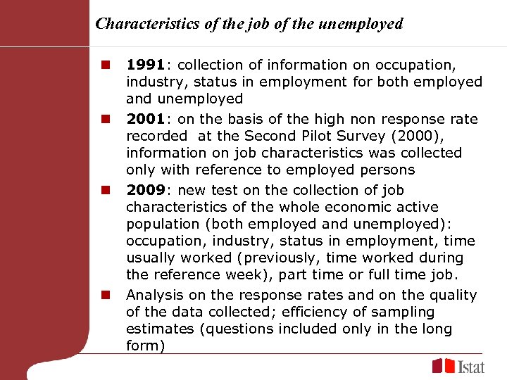 Characteristics of the job of the unemployed n n 1991: collection of information on