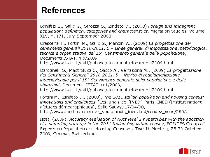 References Bonifazi C. , Gallo G. , Strozza S. , Zindato D. , (2008)
