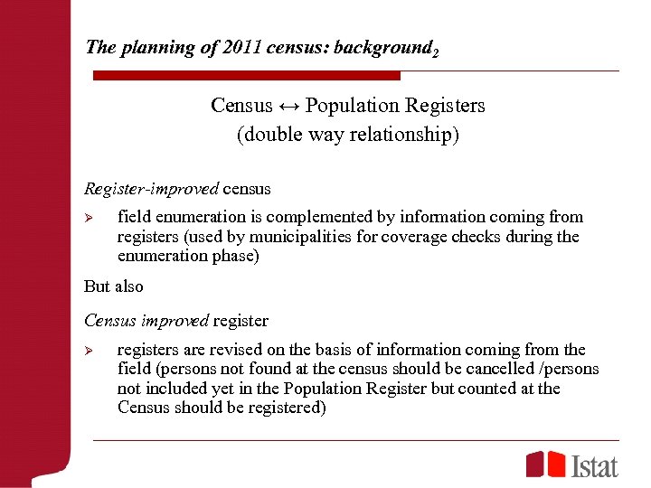 The planning of 2011 census: background 2 Census ↔ Population Registers (double way relationship)