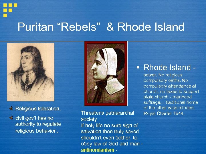 Puritan “Rebels” & Rhode Island § Rhode Island - Religious toleration. civil gov’t has