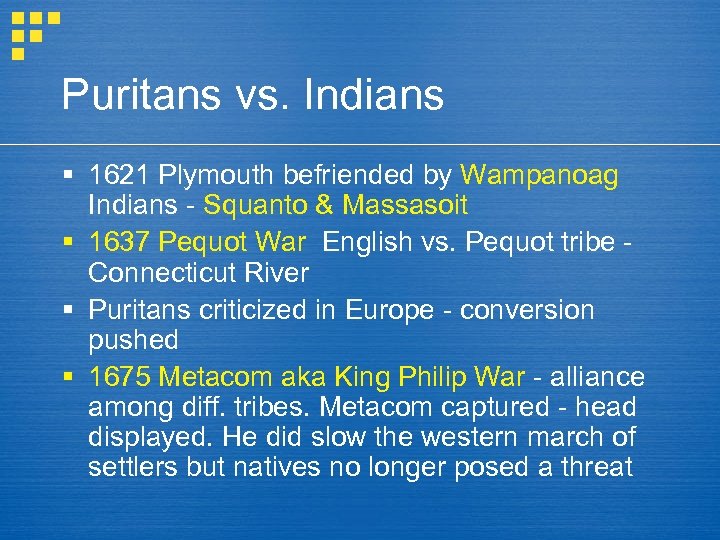 Puritans vs. Indians § 1621 Plymouth befriended by Wampanoag Indians - Squanto & Massasoit