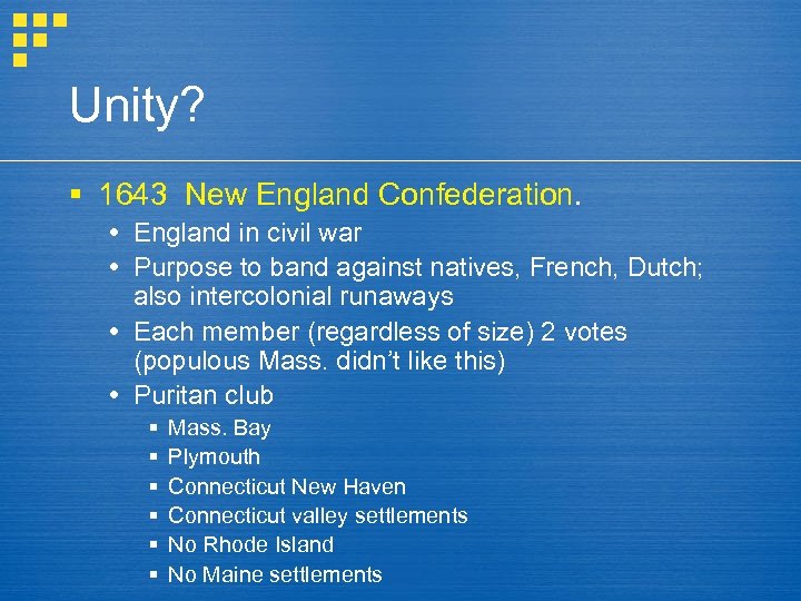 Unity? § 1643 New England Confederation. England in civil war Purpose to band against