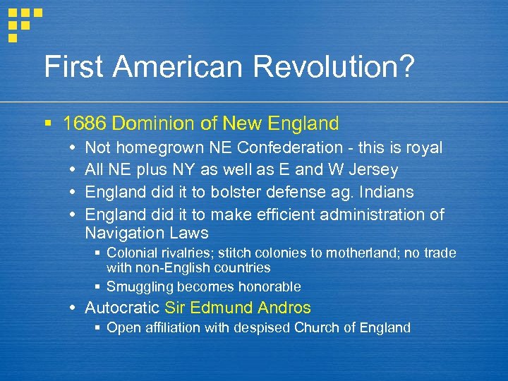 First American Revolution? § 1686 Dominion of New England Not homegrown NE Confederation -