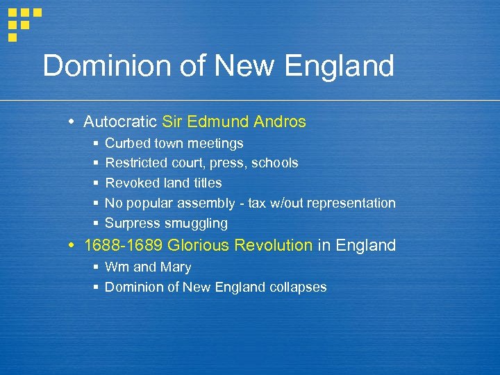 Dominion of New England Autocratic Sir Edmund Andros § § § Curbed town meetings