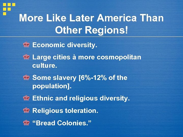 More Like Later America Than Other Regions! Economic diversity. Large cities à more cosmopolitan